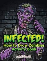 Infected! How to Draw Zombies Activity Book