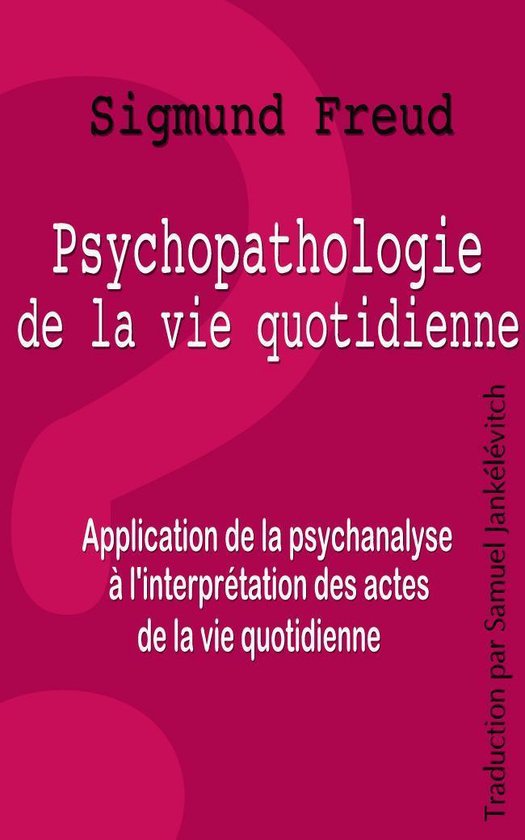 Psychopathologie de la vie quotidienne - Application de la p ... - cover