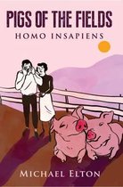 Pigs of the Fields Homo Insapiens