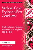 Music in Nineteenth-Century Britain - Michael Costa: England's First Conductor