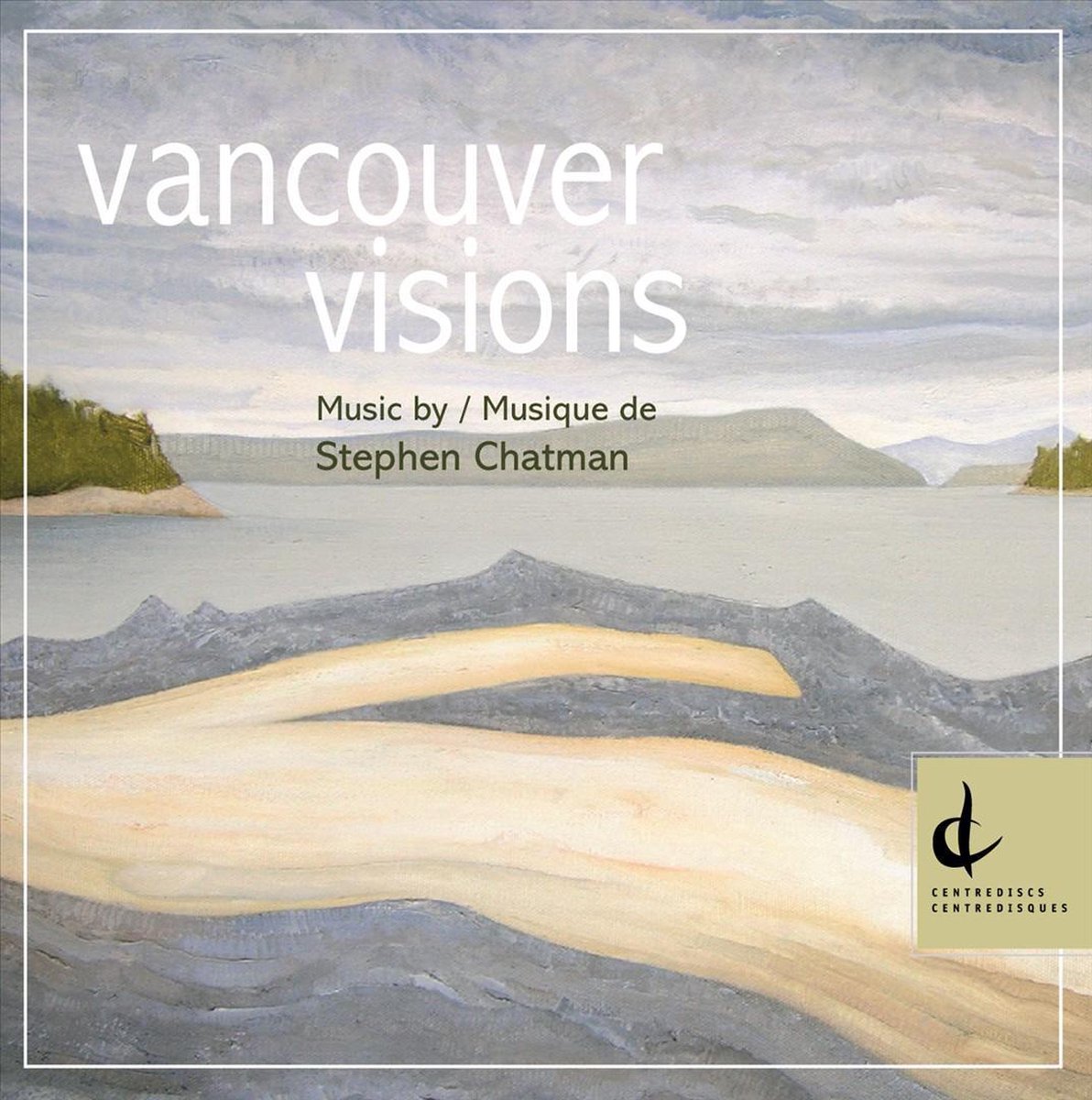 Vancouver Visions: Music by Stephen Chatman