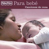 Fisher-Price: Canciones de Cuna: Spanish