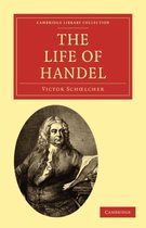 Cambridge Library Collection - Music-The Life of Handel