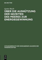 Sitzungsberichte Der Heidelberger Akademie Der Wissenschafte- Über Die Ausnützung Der Gezeiten Des Meeres Zur Energiegewinnung