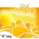 Mission Worship: Our God