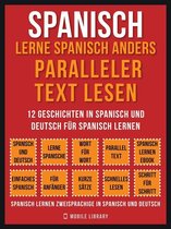 Foreign Language Learning Guides - Spanisch - Lerne Spanisch Anders Paralleler Text Lesen (Vol 1)