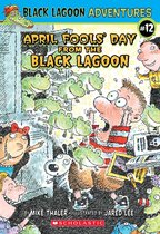 Black Lagoon Adventures 12 - April Fools' Day from the Black Lagoon (Black Lagoon Adventures #12)