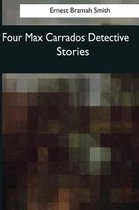 Four Max Carrados Detective Stories