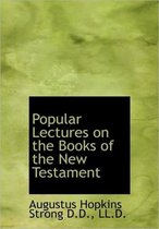 Popular Lectures on the Books of the New Testament