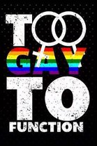 Too Gay To Function
