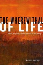 The Wherewithal of Life