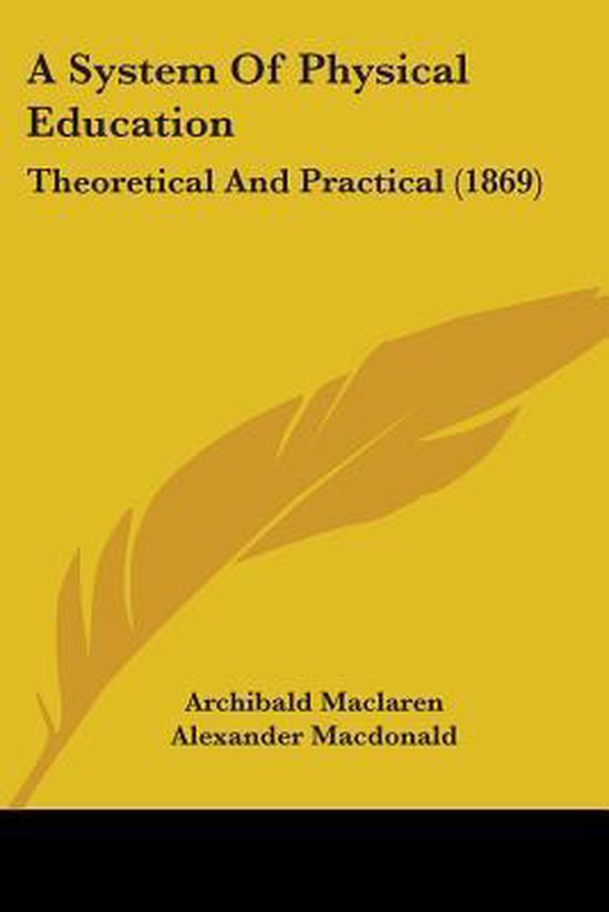 A System Of Physical Education: Theoretical And Practical (1 ... - cover