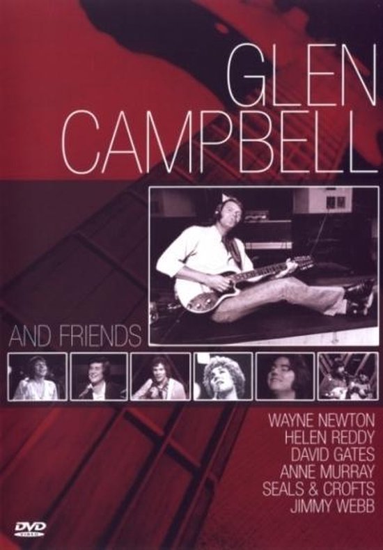 DVD hoes met Glen Campbell die gitaar speelt. "Glen Campbell and Friends" met Wayne Newton, Helen Reddy, David Gates, Anne Murray, Seals & Crofts, Jimmy Webb.