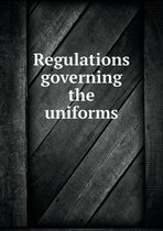 Regulations governing the uniforms