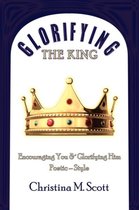 Glorifying The King