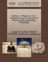 Barton V. Phelan Co U.S. Supreme Court Transcript of Record with Supporting Pleadings