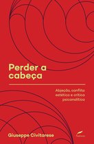 Coleção Sociedade Psicanalítica de Porto Alegre (SPPA) - Perder a cabeça