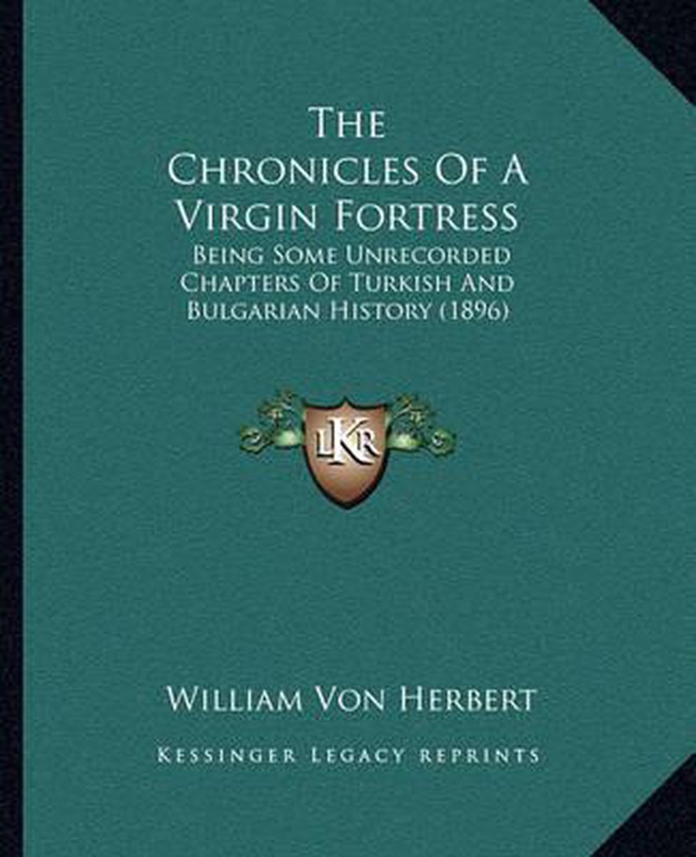 The Chronicles Of A Virgin Fortress van Frederick William Von Herbert