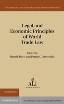 The American Law Institute Reporters Studies on WTO Law - Legal and Economic Principles of World Trade Law