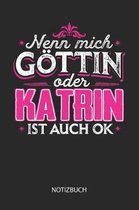 Nenn mich G ttin oder - Katrin - ist auch OK - Notizbuch