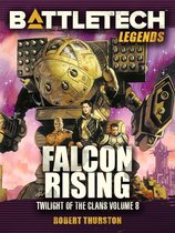 BattleTech Legends 58 - BattleTech Legends: Falcon Rising (Twilight of the Clans, #8)