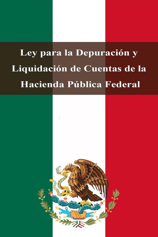 Foto: Leyes de m xico ley para la depuraci n y liquidaci n de cuentas de la hacienda p blica federal