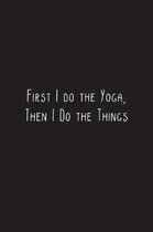 First I do the Yoga, Then I Do the Things