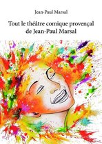 Collection Classique - Tout le théâtre comique provençal de Jean-Paul Marsal