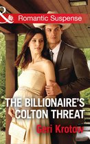 The Coltons of Shadow Creek 9 - The Billionaire's Colton Threat (The Coltons of Shadow Creek, Book 9) (Mills & Boon Romantic Suspense)