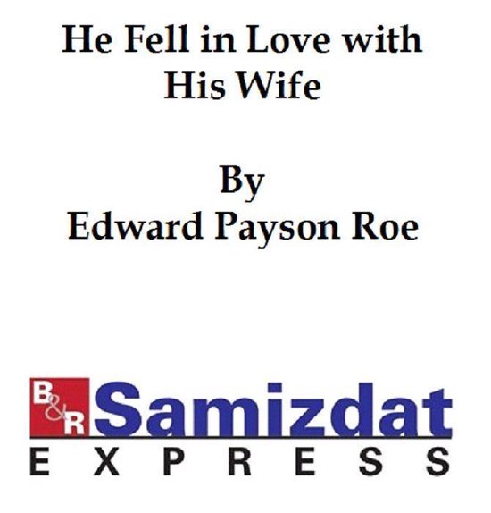 He Fell In Love With His Wife Ebook Edward Payson Roe 9781455379958 Boeken 