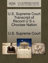 U.S. Supreme Court Transcript of Record U S v. Choctaw Nation