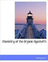 Chemistry of the Organic Dyestuffs