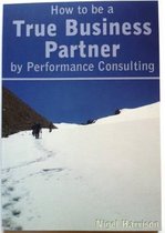 How to be a True Business Partner by Performance Consulting