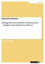 Managerial Overconfidence and Education - Insights from Dual Process Theory