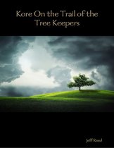 Kore On the Trail of the Tree Keepers