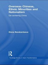 Routledge Studies in Asia's Transformations - Overseas Chinese, Ethnic Minorities and Nationalism