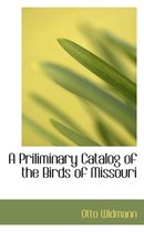 A Priliminary Catalog of the Birds of Missouri