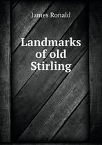 Landmarks of old Stirling