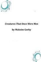 Creatures That Once Were Men