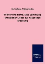 Psalter Und Harfe. Eine Sammlung Christlicher Lieder Zur Hauslichen Erbauung