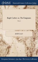 Bogle Corbet: Or, the Emigrants; Vol. I