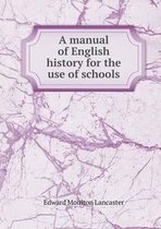 A manual of English history for the use of schools