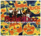 Bouskidou - Pas Facile. De Rester Tranquille! (CD)