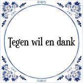 Tegeltje met Spreuk (Tegeltjeswijsheid): Tegen wil en dank + Kado verpakking & Plakhanger