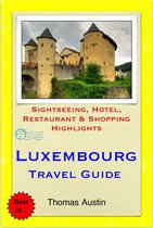 Luxembourg Travel Guide - Sightseeing, Hotel, Restaurant & Shopping Highlights (Illustrated)