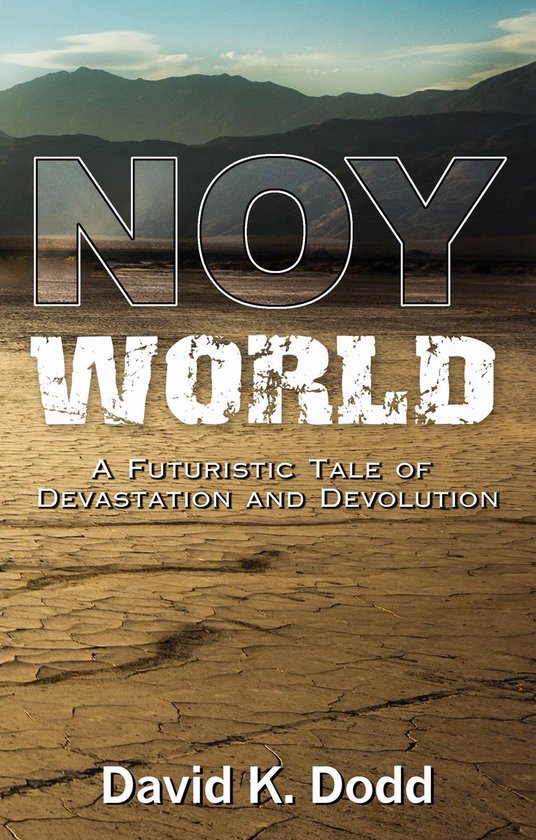 Boek cover NOY World: A Futuristic Tale of Devastation and Devolution van David K. Dodd (Onbekend)