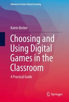 Advances in Game-Based Learning - Choosing and Using Digital Games in the Classroom