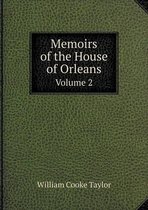 Memoirs of the House of Orleans Volume 2