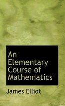 An Elementary Course of Mathematics