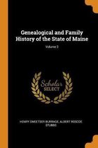 Genealogical and Family History of the State of Maine; Volume 3